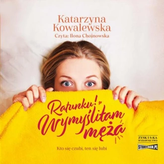 Ratunku! Wymyśliłam męża — Katarzyna Kowalewska