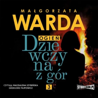 Dziewczyna z gór. Ogień — Małgorzata Warda