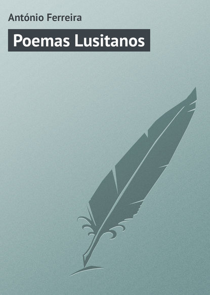 Ant?nio Ferreira — Poemas Lusitanos
