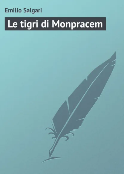 Обложка книги Le tigri di Monpracem, Emilio Salgari