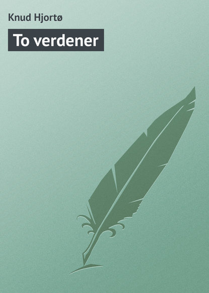 To verdener (Knud Hjortø). 