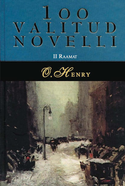 O. Henry - 100 valitud novelli. 2. raamat