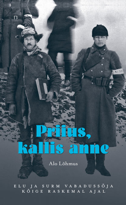 

Priius, kallis anne. Elu ja surm vabadussõja kõige raskemal ajal