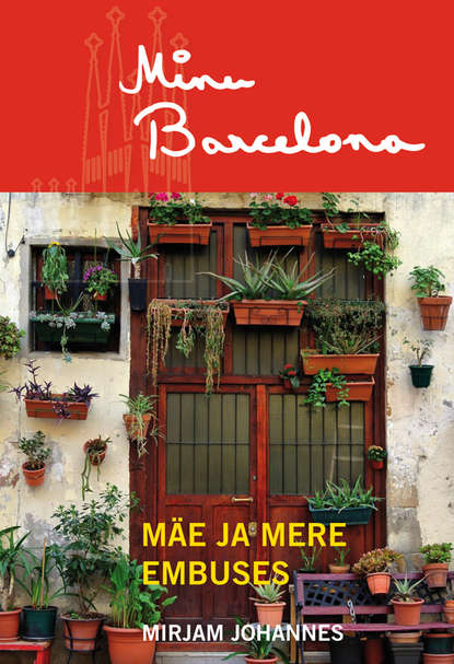 Mirjam Johannes - Minu Barcelona. Mäe ja mere embuses