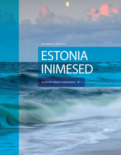 

Estonia inimesed. 20 aastat pärast laevahukku