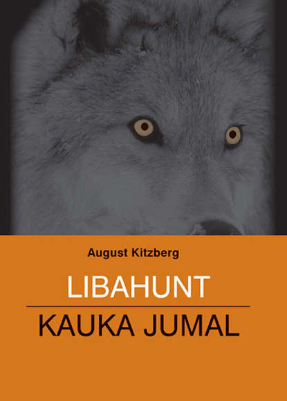 August Kitzberg - Libahunt. Kauka Jumal