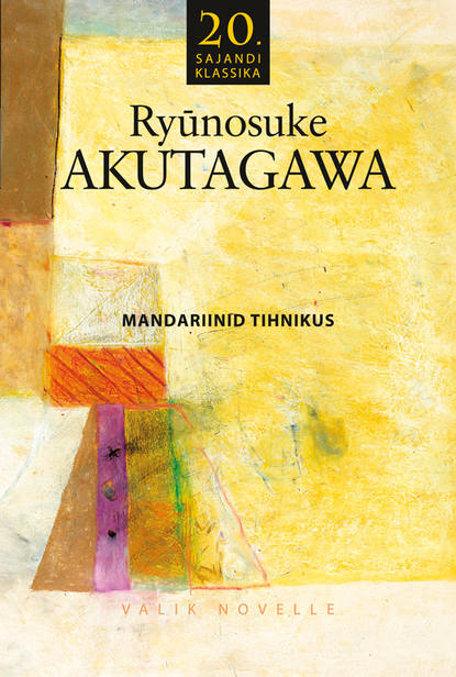 Ryunosuke Akutagawa - Mandariinid tihnikus