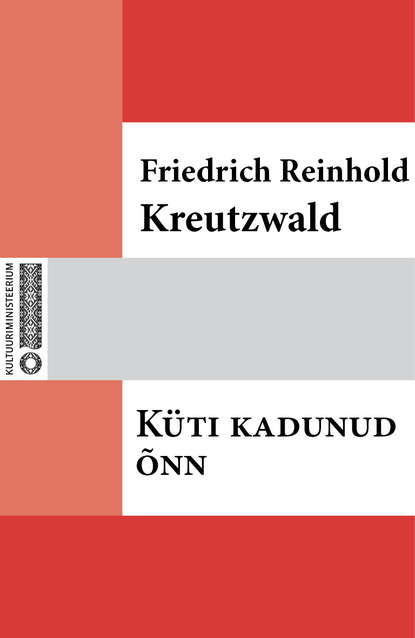Friedrich Reinhold Kreutzwald - Küti kadunud õnn