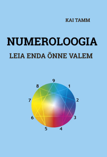 Kai Tamm - Numeroloogia. Leia oma õnne valem