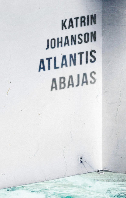 Katrin Johanson — Atlantis abajas