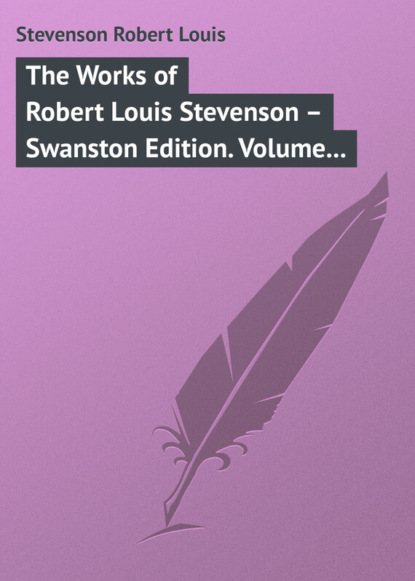 The Works of Robert Louis Stevenson  Swanston Edition. Volume 8