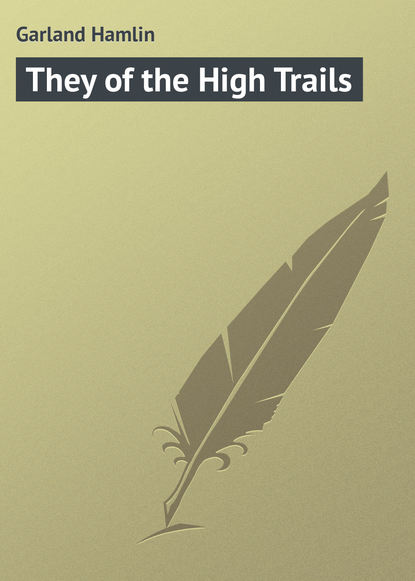 Garland Hamlin — They of the High Trails