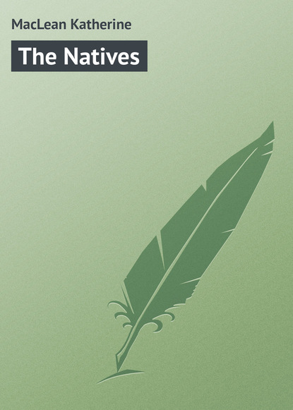 The Natives (MacLean Katherine). 