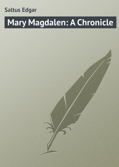 Mary Magdalen: A Chronicle (Saltus Edgar). 