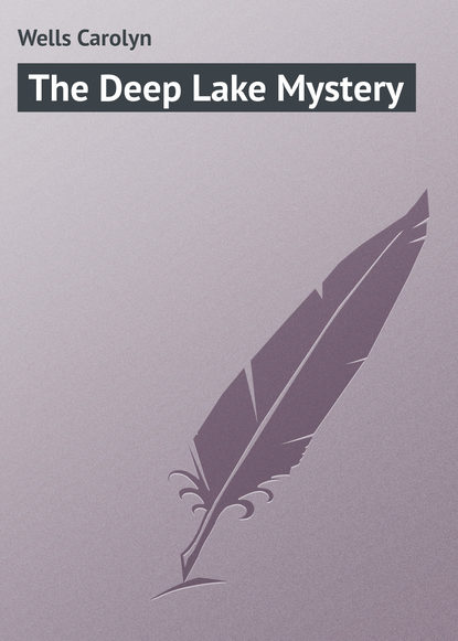 Wells Carolyn — The Deep Lake Mystery