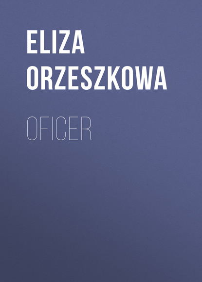 Eliza Orzeszkowa — Oficer