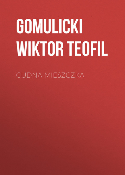 Gomulicki Wiktor Teofil — Cudna mieszczka