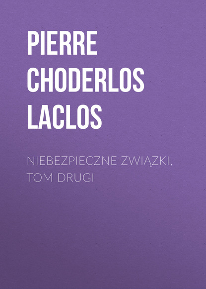 Niebezpieczne związki, tom drugi - Pierre Choderlos de Laclos