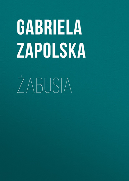 Gabriela Zapolska — Żabusia