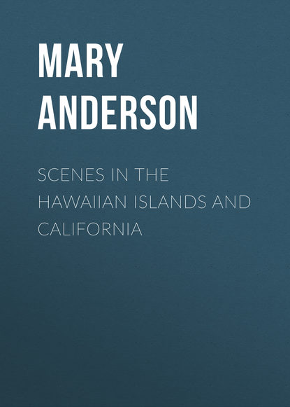 Anderson Mary Evarts — Scenes in the Hawaiian Islands and California