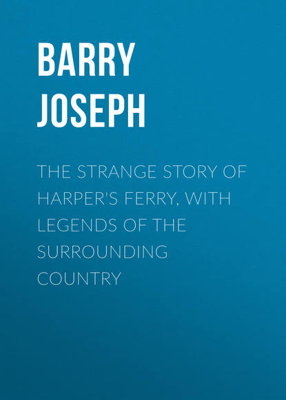 Barry Joseph — The Strange Story of Harper's Ferry, with Legends of the Surrounding Country