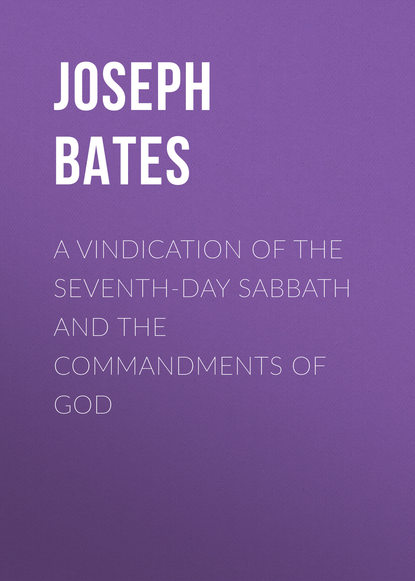 A Vindication of the Seventh-Day Sabbath and the Commandments of God (Joseph Bates). 