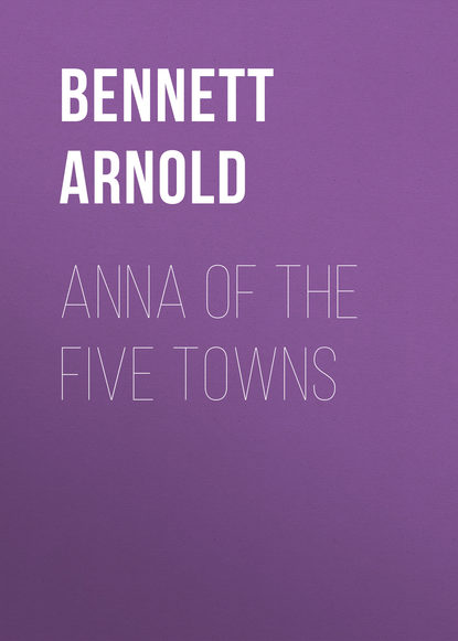 Anna of the Five Towns (Bennett Arnold). 