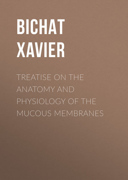 Treatise on the Anatomy and Physiology of the Mucous Membranes (Bichat Xavier). 