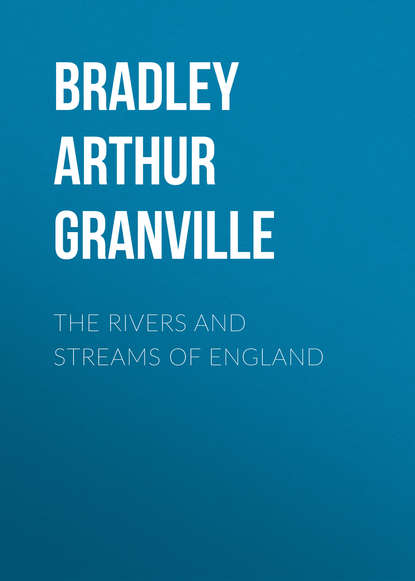 Bradley Arthur Granville — The Rivers and Streams of England