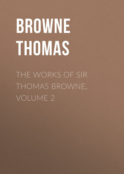 The Works of Sir Thomas Browne, Volume 2