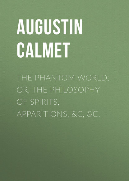 The Phantom World; or, The philosophy of spirits, apparitions, &c, &c. (Calmet Augustin). 