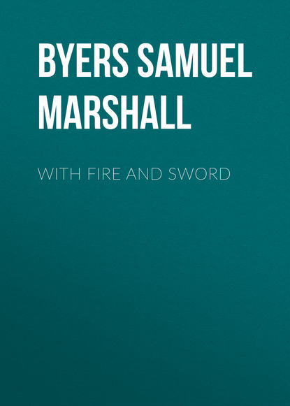 Byers Samuel Hawkins Marshall — With Fire and Sword