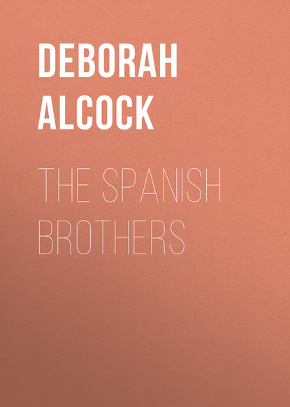 The Spanish Brothers (Deborah Alcock). 