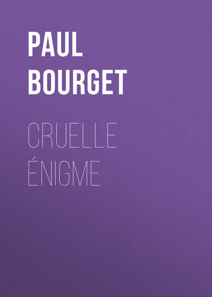 Поль Бурже — Cruelle ?nigme