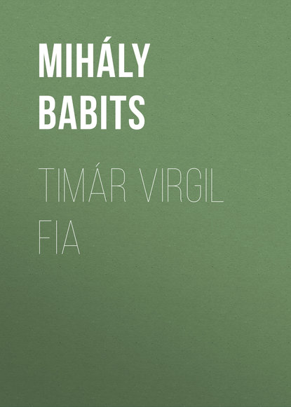 Timár Virgil fia (Babits Mihály). 