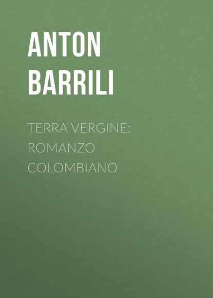 Terra vergine: romanzo colombiano