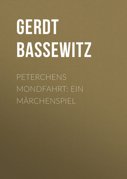 Peterchens Mondfahrt: Ein Märchenspiel (Gerdt von Bassewitz). 