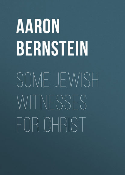 Bernstein Aaron — Some Jewish Witnesses For Christ