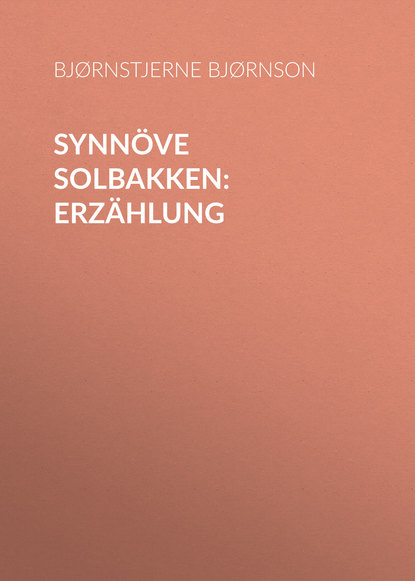 Synnöve Solbakken: Erzählung (Bjørnstjerne Bjørnson). 