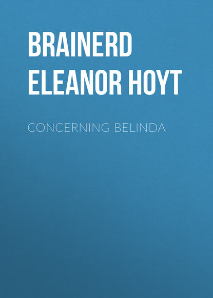 Concerning Belinda (Brainerd Eleanor Hoyt). 