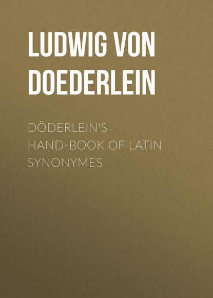 Ludwig von Doederlein — D?derlein's Hand-book of Latin Synonymes