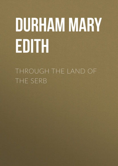 Through the Land of the Serb (Durham Mary Edith). 