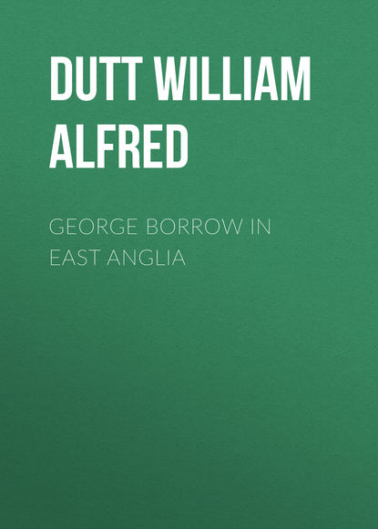 George Borrow in East Anglia (Dutt William Alfred). 