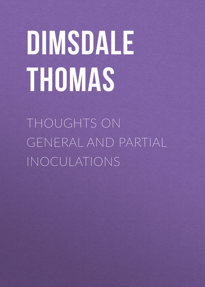 Thoughts on General and Partial Inoculations (Dimsdale Thomas). 