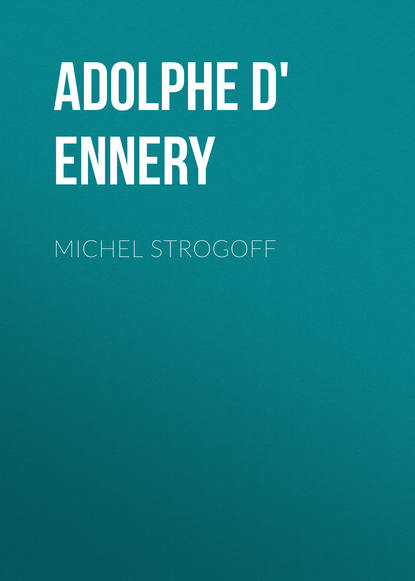 Adolphe d' Ennery — Michel Strogoff