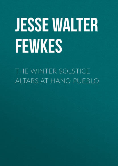 The Winter Solstice Altars at Hano Pueblo (Jesse Walter Fewkes). 