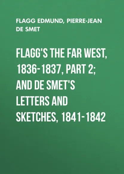 Обложка книги Flagg's The Far West, 1836-1837, part 2; and De Smet's Letters and Sketches, 1841-1842, Flagg Edmund