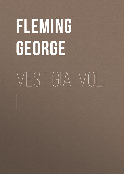 Vestigia. Vol. I. (Fleming George). 