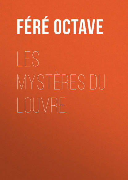 Les Mystères du Louvre (Féré Octave). 