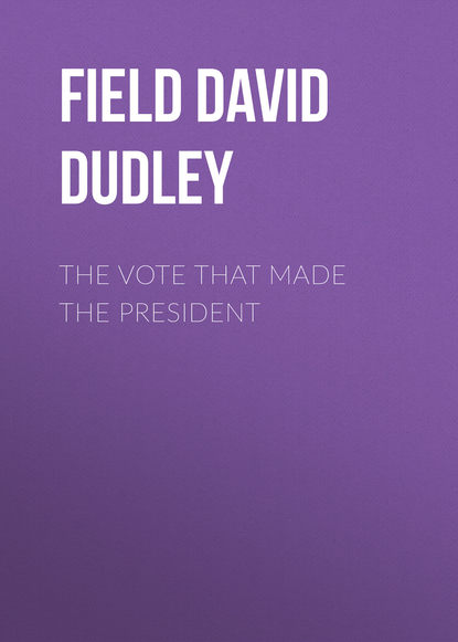 The Vote That Made the President (Field David Dudley). 